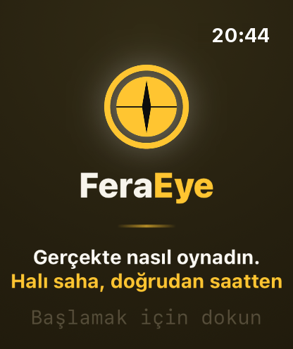Adım 1: Maçtan önce saatte FeraEye uygulamasını aç.